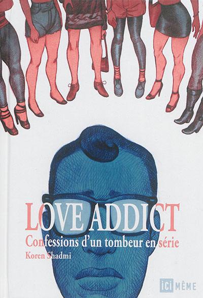 Love addict : confessions d'un tombeur en série