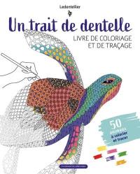 Un trait de dentelle : livre de coloriage et de traçage : 50 animaux à colorier et tracer