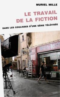 Le travail de la fiction : dans les coulisses d'une série télévisée