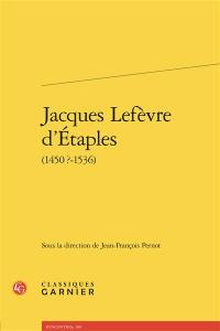 Jacques Lefèvre d'Etaples (1450?-1536)