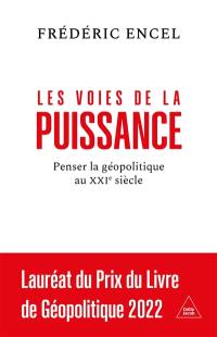 Les voies de la puissance : penser la géopolitique au XXIe siècle