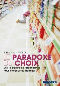 Le paradoxe du choix : et si la culture de l'abondance nous éloignait du bonheur