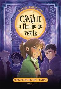 Les plieurs de temps. Camille à l'heure de vérité