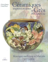 Céramiques impressionnistes et grès Art nouveau : Montigny-sur-Loing et Marlotte, 1872-1958