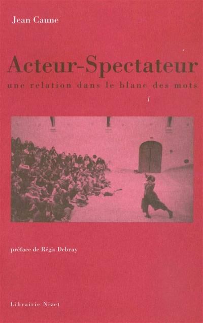 Acteur-spectateur, une relation dans le blanc des mots