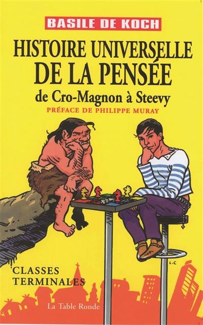 Histoire universelle de la pensée : de Cro-Magnon à Steevie : classes terminales