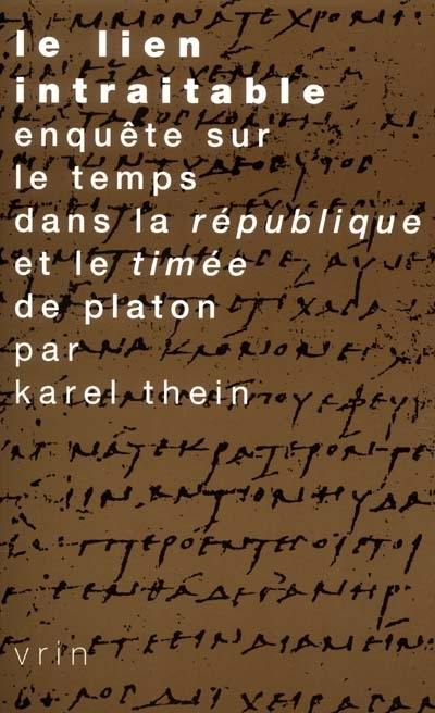 Le lien intraitable : enquête sur le temps dans la République et le Timée de Platon