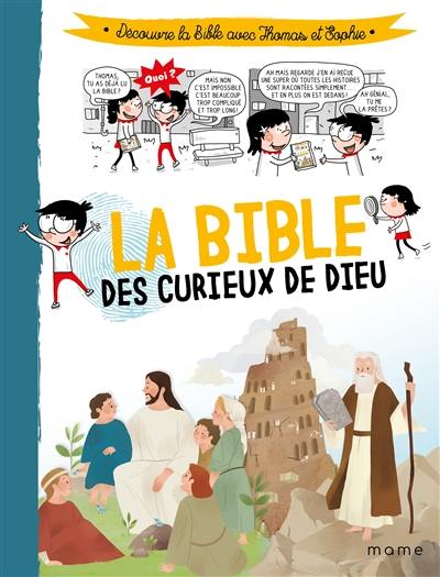 La Bible des curieux de Dieu : découvre la Bible avec Thomas et Sophie