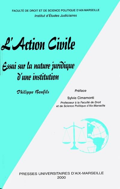 L'action civile : essai sur la nature juridique d'une institution