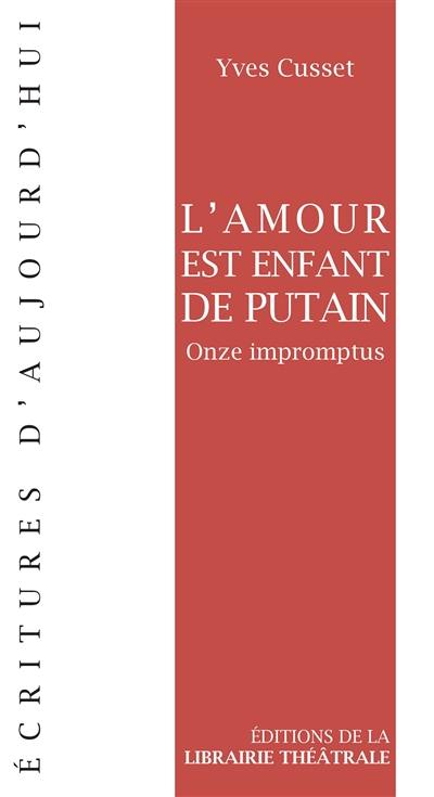 L'amour est enfant de putain : onze impromptus