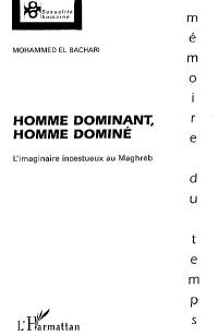 Homme dominant, homme dominé : l'imaginaire incestueux au Maghreb