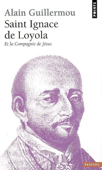 Saint Ignace de Loyola et la Compagnie de Jésus