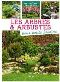 Les arbres & arbustes pour petits jardins