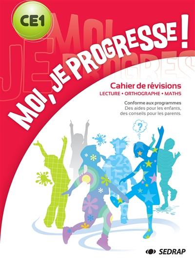 Moi, je progresse ! CE1 : cahier de révisions : lecture, orthographe, maths