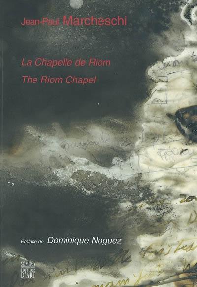 Jean-Paul Marcheschi : chapelle de Riom : exposition, musée régional d'Auvergne de Riom, 14 déc. 2003-31 déc. 2004. Jean-Paul Marcheschi : Riom's chapel