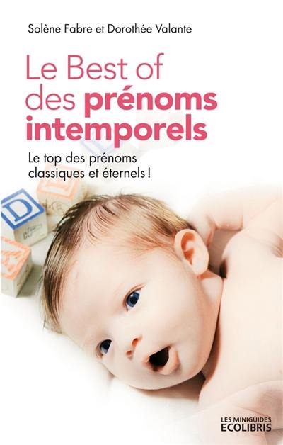 Le best of des prénoms intemporels : le top des prénoms classiques et éternels !