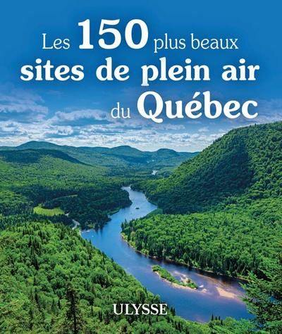 Les 150 plus beaux sites de plein air au Québec