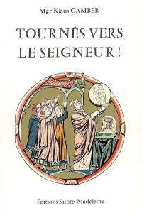 Tournés vers le Seigneur !. Zum Herrn hin !