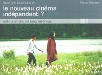 Le nouveau cinéma indépendant ? : autoproduire un long métrage : Supernova (expérience 1)