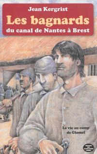 Les bagnards du canal de Nantes à Brest : la vie au camp de Glomel (1823-1832)