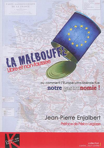 La malbouffe libre et non faussée ou Comment l'Europe ultra-libérale tue notre gastronomie