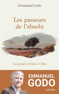 Les passeurs de l'absolu : les grands écrivains et Dieu