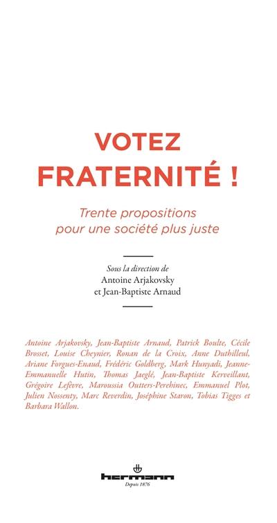 Votez fraternité ! : trente propositions pour une société plus juste