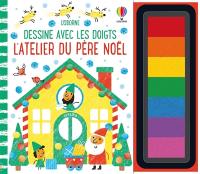 L'atelier du Père Noël : Dessine avec les doigts : Dès 4 ans