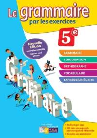 La grammaire par les exercices, 5e : nouveau programme