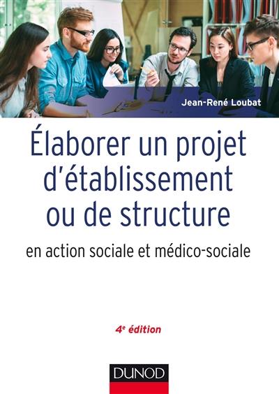 Elaborer un projet d'établissement ou de service en action sociale et médico-sociale