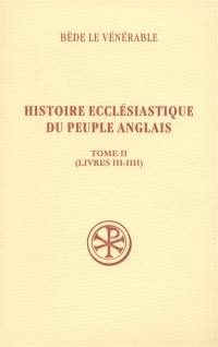 Histoire ecclésiastique du peuple anglais. Vol. 2. Livres III-IIII. Historia ecclesiastica gentis Anglorum. Vol. 2. Livres III-IIII