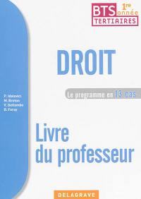 Droit, BTS tertiaires 1re année : le programme en 13 cas : livre du professeur