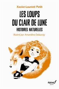 Histoires naturelles. Les loups du clair de lune : histoires naturelles