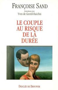 Le couple au risque de la durée : entretiens avec Yves de Gentil-Baichis