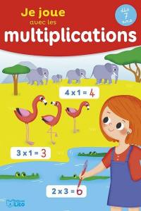 Je joue avec les multiplications : dès 7 ans