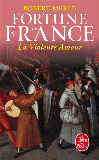 Fortune de France. Vol. 5. La violente amour