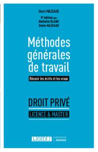 Méthodes générales de travail : réussir les écrits et les oraux : droit privé, licence & master