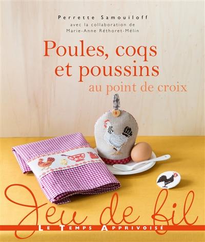 Livre : Poules, coqs et poussins au point de croix, le livre de