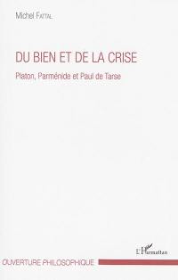 Du bien et de la crise : Platon, Parménide et Paul de Tarse