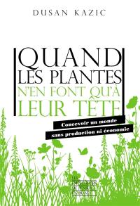 Quand les plantes n'en font qu'à leur tête : concevoir un monde sans production ni économie