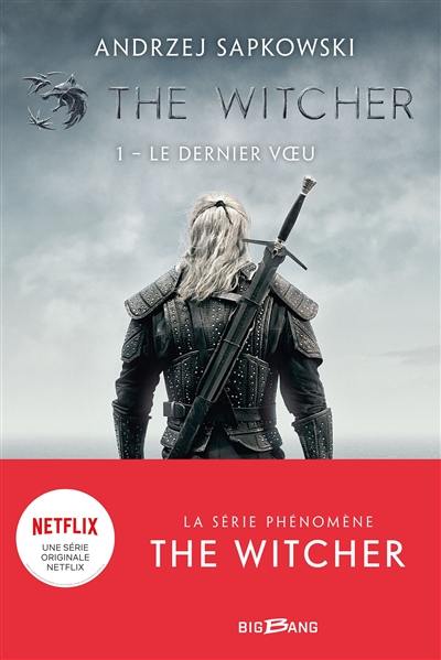 Le sorceleur. Vol. 1. Le dernier voeu. The witcher. Vol. 1. Le dernier voeu