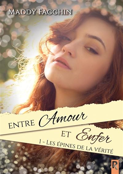 Entre amour et enfer. Vol. 1. Les épines de la vérité