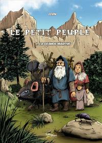 Le petit peuple. Vol. 1. La grande marche