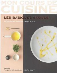 Les basiques sauces : 82 recettes illustrées pas à pas