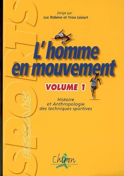 L'homme en mouvement : histoire et anthropologie des techniques sportives. Vol. 1