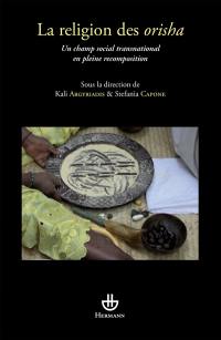 La religion des orisha : un champ social transnational en pleine recomposition