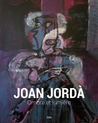 Joan Jordà : ombre et lumière. Juan Jordà : ombra i lum