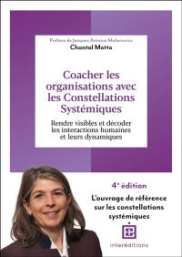 Coacher les organisations avec les constellations systémiques : rendre visibles et décoder les interactions humaines et leurs dynamiques