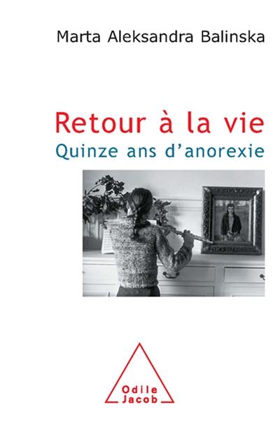 Retour à la vie : quinze ans d'anorexie