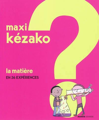 La matière : en 36 expériences